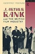 J. Arthur Rank and the British Film Industry