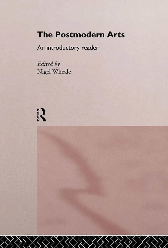 The Postmodern Arts: An Introductory Reader