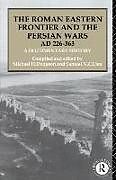The Roman Eastern Frontier and the Persian Wars AD 226-363