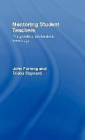 Fester Einband Mentoring Student Teachers von John Furlong, Trisha Maynard