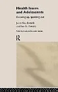 Fester Einband Health Issues and Adolescents von Leo Hendry, Janet Shucksmith