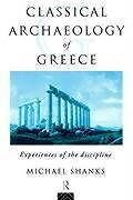 Kartonierter Einband The Classical Archaeology of Greece von Michael Shanks
