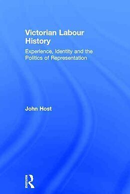 Fester Einband Victorian Labour History von John Host