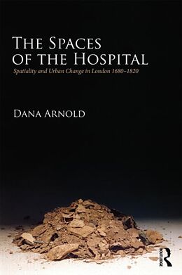 Kartonierter Einband The Spaces of the Hospital von Dana Arnold