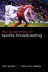 Fester Einband The Economics of Sports Broadcasting von Chris Gratton, Solberg Harry Arne