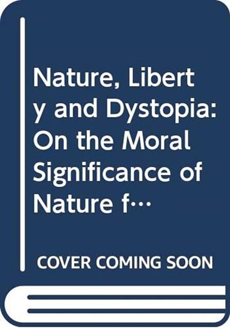 Nature, Liberty and Dystopia