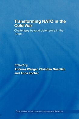 Livre Relié Transforming NATO in the Cold War de Andreas Nuenlist, Christian Locher, Anna Wenger