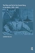 Couverture cartonnée The Rise and Fall of the Soviet Navy in the Baltic 1921-1941 de Gunnar Åselius