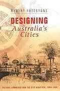 Couverture cartonnée Designing Australia's Cities de Robert Freestone