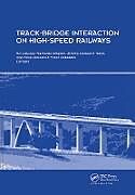 Fester Einband Track-Bridge Interaction on High-Speed Railways von Rui (University of Porto, Portugal) Delga Calcada