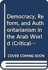 Couverture cartonnée Democracy, Reform, and Authoritarianism in the Arab World de Gerd Nonneman