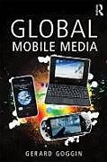Couverture cartonnée Global Mobile Media de Gerard Goggin