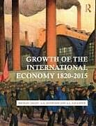 Broché Growth of the International Economy, 1820-2015 de George Lougheed, Alan Graff, Michael Kenwood