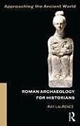 Kartonierter Einband Roman Archaeology for Historians von Ray Laurence