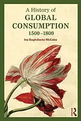 Kartonierter Einband (Kt) A History of Global Consumption von Ina Baghdiantz McCabe