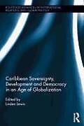 Fester Einband Caribbean Sovereignty, Development and Democracy in an Age of Globalization von Linden Lewis