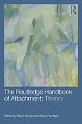 Couverture cartonnée The Routledge Handbook of Attachment: Theory de Paul (In Private Practice, East Sussex, Uk Holmes