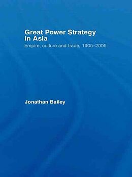 Kartonierter Einband Great Power Strategy in Asia von Jonathan Bailey