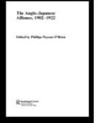 Kartonierter Einband The Anglo-Japanese Alliance, 1902-1922 von Phillips O'Brien