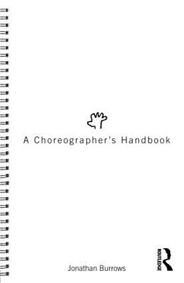 Couverture cartonnée A Choreographer's Handbook de Jonathan Burrows