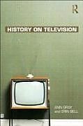 Kartonierter Einband History on Television von Ann Gray, Erin Bell