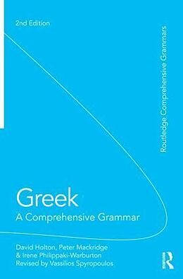Kartonierter Einband Greek: A Comprehensive Grammar of the Modern Language von David Holton, Peter Mackridge, Irene Philippaki-Warburton