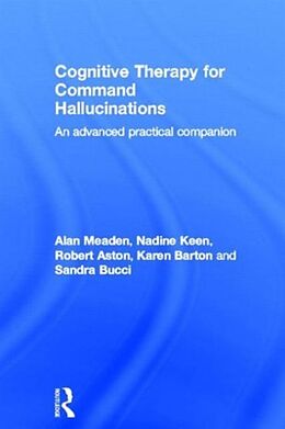 Fester Einband Cognitive Therapy for Command Hallucinations von Alan Meaden, Nadine Keen, Robert Aston