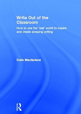 Fester Einband Write Out of the Classroom von Colin Macfarlane