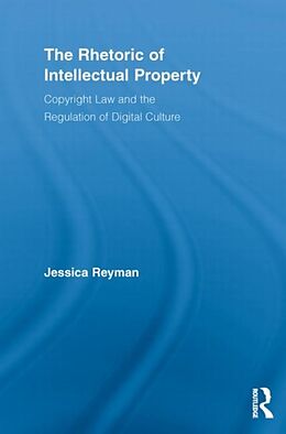 Kartonierter Einband The Rhetoric of Intellectual Property von Jessica Reyman