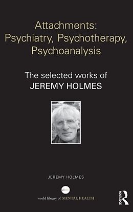 Fester Einband Attachments: Psychiatry, Psychotherapy, Psychoanalysis von Jeremy Holmes