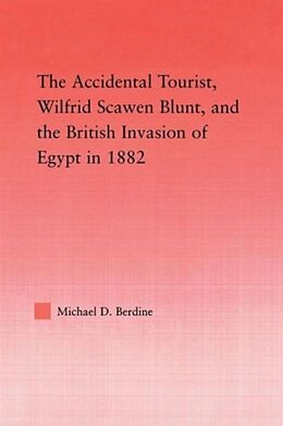 Couverture cartonnée The Accidental Tourist, Wilfrid Scawen Blunt, and the British Invasion of Egypt in 1882 de Michael D Berdine