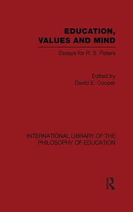 Kartonierter Einband Education, Values and Mind (International Library of the Philosophy of Education Volume 6) von David Cooper