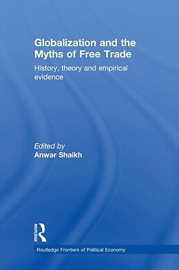 Kartonierter Einband Globalization and the Myths of Free Trade von Anwar Shaikh