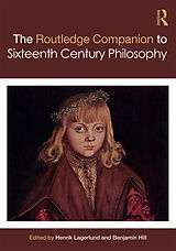 Livre Relié Routledge Companion to Sixteenth Century Philosophy de Henrik Hill, Benjamin Lagerlund