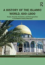 Kartonierter Einband A History of the Islamic World, 600-1800 von Jo Van Steenbergen