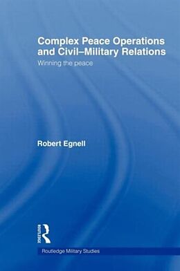 Couverture cartonnée Complex Peace Operations and Civil-Military Relations de Robert Egnell