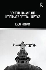 Livre Relié Sentencing and the Legitimacy of Trial Justice de Ralph Henham