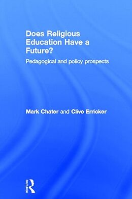 Fester Einband Does Religious Education Have a Future? von Mark Chater, Clive Erricker