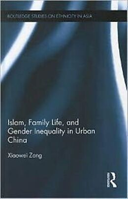 Livre Relié Islam, Family Life, and Gender Inequality in Urban China de Xiaowei Zang