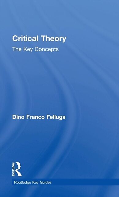 Critical Theory: The Key Concepts