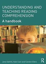 Kartonierter Einband Understanding and Teaching Reading Comprehension von Jane Oakhill, Kate Cain, Carsten Elbro