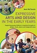 Couverture cartonnée Expressive Arts and Design in the Early Years de Anni McTavish