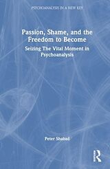 Livre Relié Passion, Shame, and the Freedom to Become de Peter Shabad