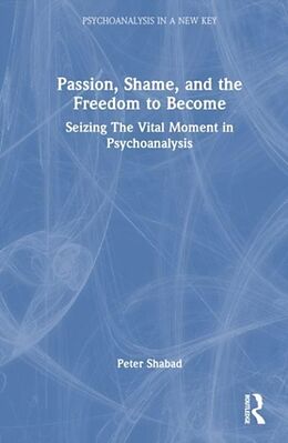 Livre Relié Passion, Shame, and the Freedom to Become de Peter Shabad