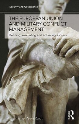 Livre Relié The European Union and Military Conflict Management de Annemarie Peen Rodt