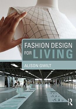Couverture cartonnée Fashion Design for Living de Alison (Reader in Fashion and Sustainabilit Gwilt