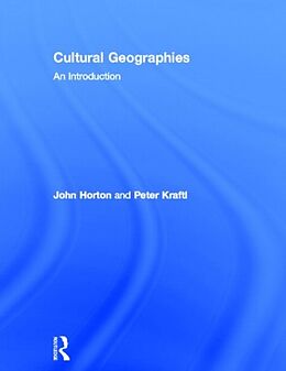 Fester Einband Cultural Geographies von John Horton, Peter Kraftl