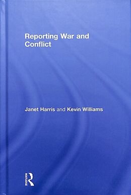 Livre Relié Reporting War and Conflict de Janet Harris, Kevin Williams