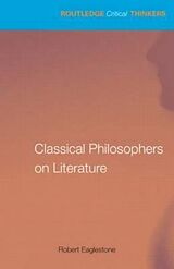 Fester Einband Classical Philosophers on Literature von Robert Eaglestone