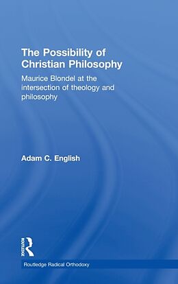 Fester Einband The Possibility of Christian Philosophy von Adam C English